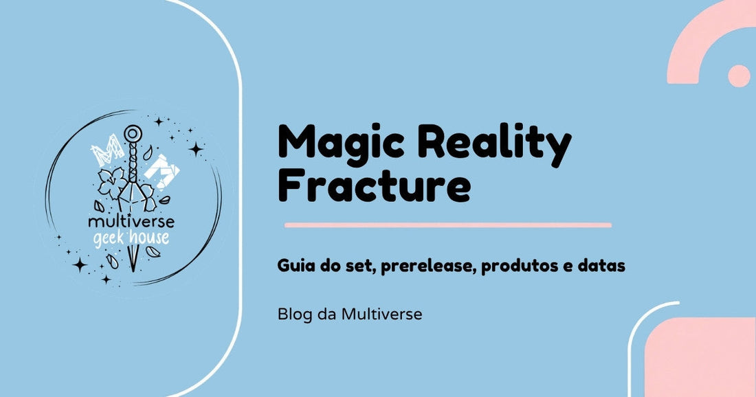 Magic: The Gathering Reality Fracture: guia do set, prerelease, produtos e datas