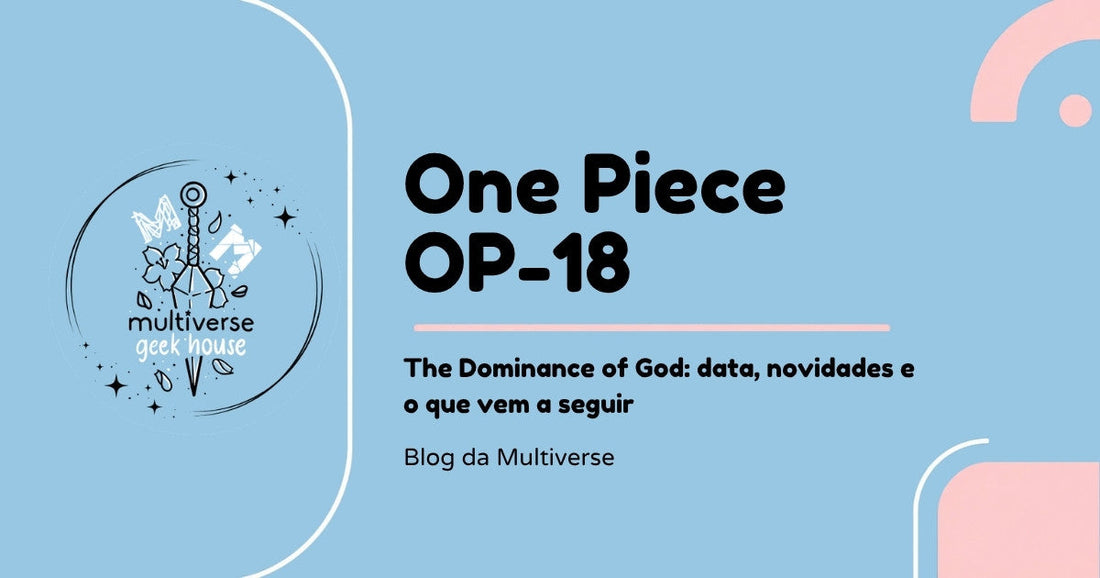 One Piece OP-18 The Dominance of God, guia com data de lançamento e novidades, Blog da Multiverse