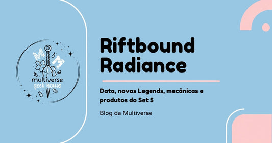 Riftbound Radiance: data, novas Legends, mecânicas e produtos do Set 5, guia do Blog da Multiverse